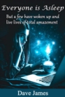 Everyone Is Asleep: But a Few Have Woken up and Live Lives of Total Amazement - eBook