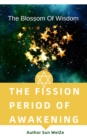 Fission Period Of Awakening The Blossom Of Wisdom - eBook