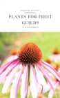 Plants For Fruit Guilds - eBook