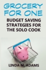 Grocery for One: Budget Saving Strategies for the Solo Cook - eBook