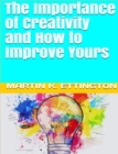 Importance of Creativity and How to Improve Yours - eBook