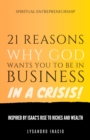 21 Reasons Why God Wants You to Be in Business in a Crisis - eBook