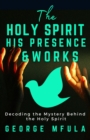 Holy Spirit, His Presence & Works - eBook