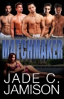Matchmaker Box Set Books 1-4: The Complete Steamy Contemporary Romance Series - eBook