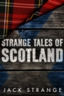Strange Tales Of Scotland - eBook
