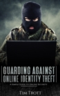 Guarding Against Online Identity Theft: A Simple Guide to Online Security - eBook