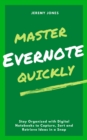 Master Evernote Quickly: Stay Organized with Digital Notebooks to Capture, Sort and Retrieve Ideas in a Snap - eBook