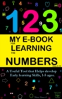 My E-Book For Learning Numbers From 0-10: A Useful Tool That Helps Develop Early Learning Skills, 1-5 Ages. - eBook