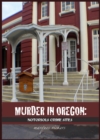 Murder in Oregon: Notorious Crime Sites - eBook
