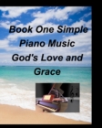 Book One Simple Piano Music God's Love and Grace : Piano Fake Book Lead Sheets Worship Praise Church Sing Lyrics Fun Easy - Book