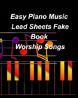 Easy Piano Music Lead Sheets Fake Book Worship Songs : Praise Worship Piano Lead Sheets Fake Book - Book