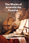 The Works of Aristotle the Famous Philosopher : Aristotle's Masterpiece - Book