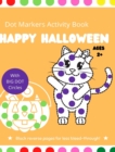 Halloween Dot Markers Activity Book for Kids Ages 2+ : Easy Toddler and Preschool Kids Paint Dauber Coloring Book Easy Guided - Book