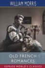Old French Romances (Esprios Classics) : Done Into English - Book