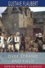 Over Strand and Field (Esprios Classics) : A Record of Travel Through Brittany - Book