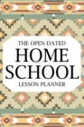 The Open-Dated Homeschool 2022 Lesson Planner : Dated Lesson Planner, Teacher Lesson Planner, Teacher Planner, Daily Planner - Book
