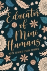 Educator of Mini Humans 2022 Teacher Lesson Planner : Preschool Lesson Planner, Teacher Planner 2022, Preschool Teacher Gifts - Book