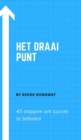 Het draai punt : 45 stappen om succes te behalen - Book