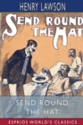 Send Round the Hat (Esprios Classics) - Book