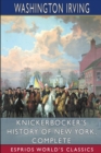 Knickerbocker's History of New York, Complete (Esprios Classics) - Book