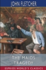The Maids Tragedy (Esprios Classics) : The works of Beaumont and Fletcher - Book