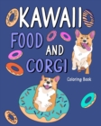 Kawaii Food and Corgi Coloring Book : Dog Coloring Pages for Adult, Animal Painting Book with Cute Dog and Food - Book