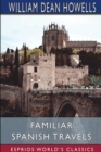 Familiar Spanish Travels (Esprios Classics) : Illustrated - Book