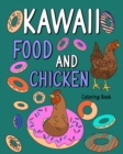 Kawaii Food and Chicken Coloring Book : Coloring Pages for Adult, Animal Painting Book with Cute Hen and Food Recipes - Book