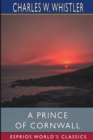 A Prince of Cornwall (Esprios Classics) : A Story of Glastonbury and the West in the Days of Ina of Wessex - Book