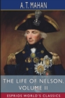 The Life of Nelson, Volume II (Esprios Classics) : The Embodiment of the Sea Power of Great Britain - Book