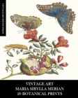 Vintage Art : Maria Sibylla Merian: 20 Botanical Prints: Entomology Ephemera for Framing, Home Decor and Collage - Book