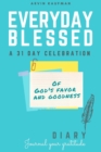 Everyday Blessed Devotional and Journal : A 31 day celebration of God's favor and goodness - Book
