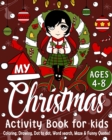 My Christmas Activity Book : Christmas Coloring, Drawing, Dot to Dot, Word Search, Maze & Funny Quotes - Book