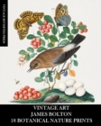Vintage Art : James Bolton: 18 Botanical Nature Prints: Ephemera for Framing, Home Decor, Collage and Decoupage - Book