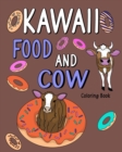 Kawaii Food and Cow : Coloring Book for Adult, Food Menu and Funny Cow, Activity Coloring - Book