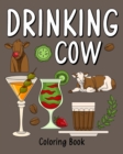 Drinking Cow : Coloring Book for Adults, Coloring Book with Many Coffee and Drinks Recipes - Book