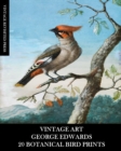Vintage Art : George Edwards: 20 Botanical Bird Prints: Ephemera for Framing, Home Decor, Collage and Decoupage - Book