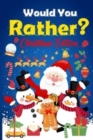 Would you Rather? Christmas Edition : A Fun Game And Activity Book For Kids And More! - Book