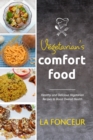 Vegetarian's Comfort Food : Healthy and Delicious Vegetarian Recipes to Boost Overall Health - Book