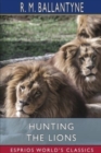 Hunting the Lions (Esprios Classics) - Book