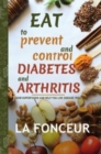 Eat to Prevent and Control Diabetes and Arthritis (Full Color Print) - Book