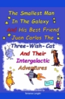 The Smallest Man In The Galaxy And His Best Friend Juan Carlos The Three-Wish-Cat And Their Intergalactic Travels Book1 - Book