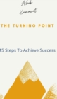 The Turning Point : 45 Steps to Achieve Success - Book