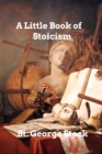 A Little Book of Stoicism : A Guide to Stoicism - Book