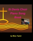 St Denis Choir Piano Song Book : Piano Worship Lyrics Praise Easy Church Sing Songs - Book