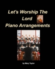 Let's Worship The Lord Piano Arrangements : Piano Worship Easy Church Piano Arrangements Praise - Book