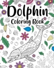 Dolphin Coloring Book : Coloring Books for Adults, Dolphin Zentangle Coloring Pages - Book