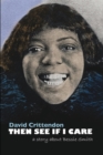 Then See If I Care : A Story about Bessie Smith - Book