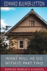 What Will He Do with it, Part Two (Esprios Classics) - Book