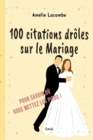 100 citations dr?les sur le Mariage : Pour savoir o? vous mettez les pieds ! - Book
